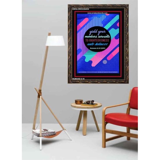 YIELD YOUR MEMBERS SERVANTS   Acrylic Glass framed scripture art   (GWGLORIOUS4030)   