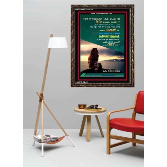 WHOSOEVER WILL SAVE HIS LIFE SHALL LOSE IT   Christian Artwork Acrylic Glass Frame   (GWGLORIOUS4712)   