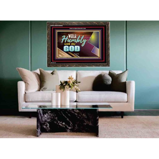 WALK HUMBLY WITH THY GOD   Scripture Art Prints Framed   (GWGLORIOUS9452)   