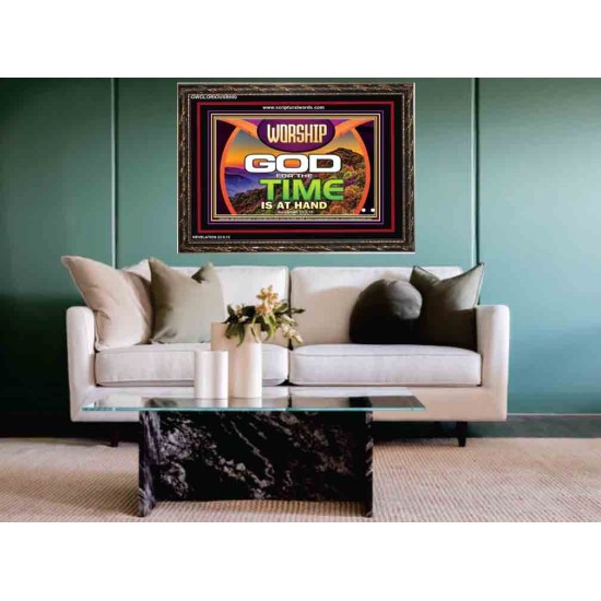 WORSHIP GOD FOR THE TIME IS AT HAND   Acrylic Glass framed scripture art   (GWGLORIOUS9500)   