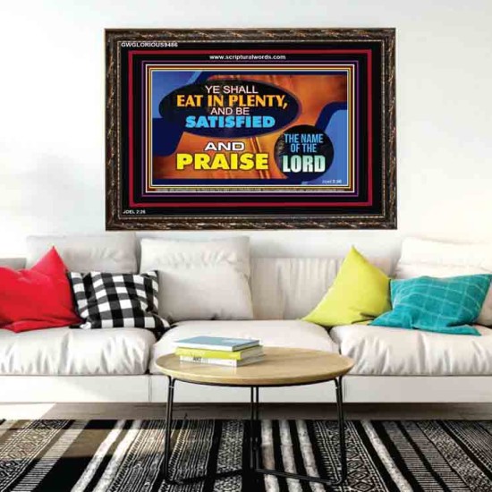YE SHALL EAT IN PLENTY AND BE SATISFIED   Framed Religious Wall Art    (GWGLORIOUS9486)   