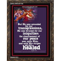 WOUNDED FOR OUR TRANSGRESSIONS   Inspiration Wall Art Frame   (GWGLORIOUS1106)   