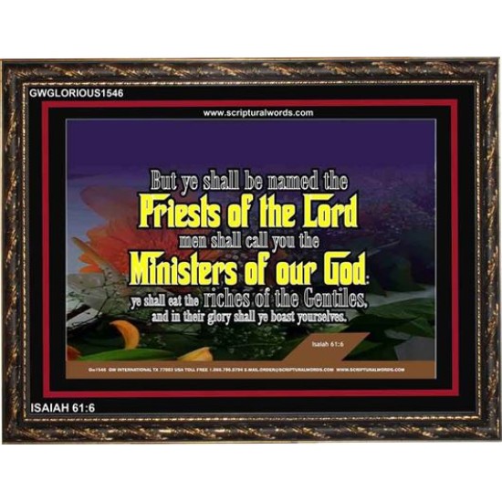 YE SHALL BE NAMED THE PRIESTS THE LORD   Bible Verses Framed Art Prints   (GWGLORIOUS1546)   