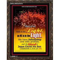 WALK IN THE LIGHT   Frame Bible Verses Online   (GWGLORIOUS1674)   "33x45"