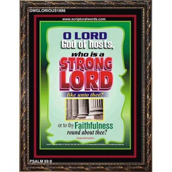 WHO IS A STRONG LORD LIKE UNTO THEE   Inspiration Frame   (GWGLORIOUS1886)   