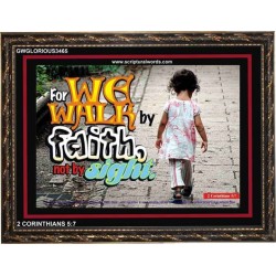 WE WALK BY FAITH   Christian Quote Framed   (GWGLORIOUS3465)   