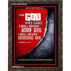 WILL NEVER FAIL YOU   Framed Scripture Dcor   (GWGLORIOUS4239)   "33x45"