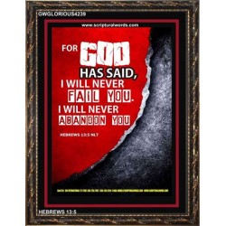 WILL NEVER FAIL YOU   Framed Scripture Dcor   (GWGLORIOUS4239)   