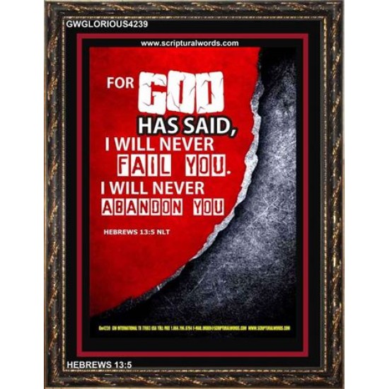 WILL NEVER FAIL YOU   Framed Scripture Dcor   (GWGLORIOUS4239)   