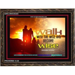 WALK WITH THE WISE   Framed Bible Verses   (GWGLORIOUS4293)   