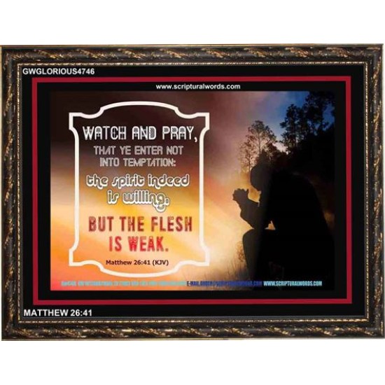 WATCH AND PRAY   Scripture Art Prints Framed   (GWGLORIOUS4746)   