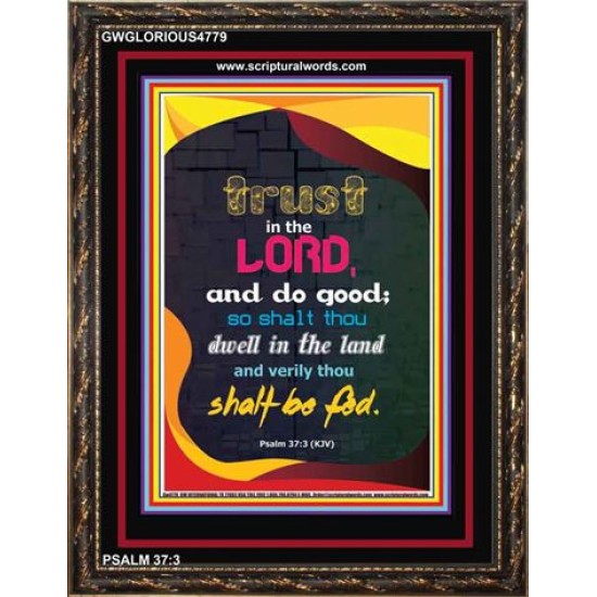 TRUST IN THE LORD   Bible Verses Framed Art   (GWGLORIOUS4779)   