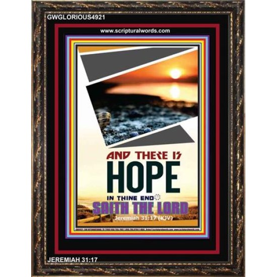 THERE IS HOPE IN THINE END   Contemporary Christian High Quality Wooden Frame   (GWGLORIOUS4921)   