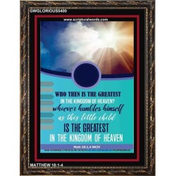 WHO THEN IS THE GREATEST   Frame Bible Verses Online   (GWGLORIOUS5400)   "33x45"