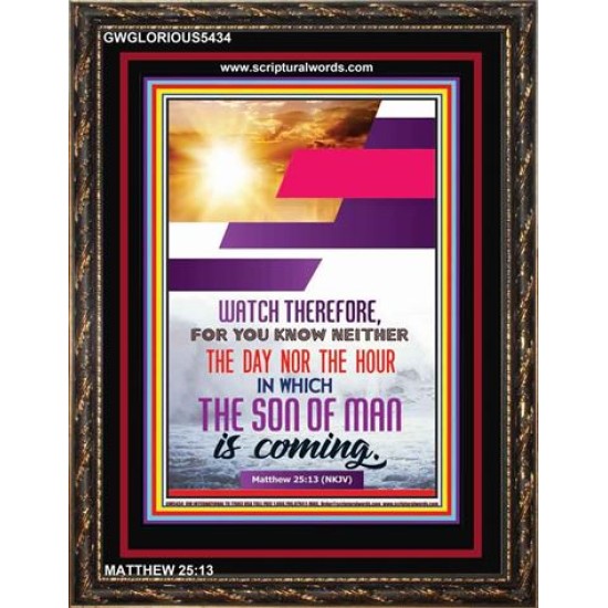 WATCH THEREFORE   Christian Framed Wall Art   (GWGLORIOUS5434)   