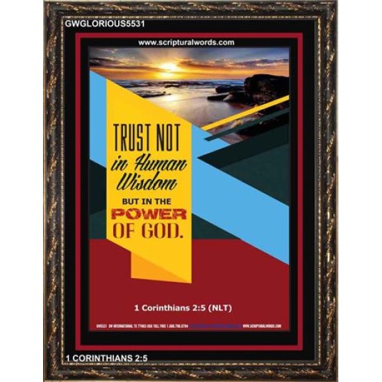 TRUST NOT IN HUMAN WISDOM   Christian Artwork Frame   (GWGLORIOUS5531)   