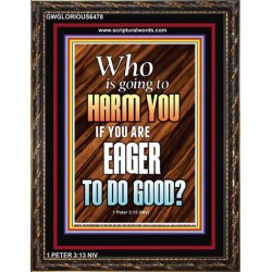 WHO IS GOING TO HARM YOU   Frame Bible Verse   (GWGLORIOUS6478)   "33x45"