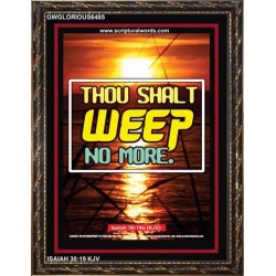 WEEP NO MORE   Framed Bible Verse   (GWGLORIOUS6485)   "33x45"