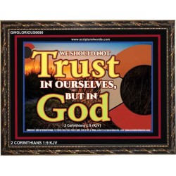 TRUST NOT IN YOURSELVES   Modern Wall Art   (GWGLORIOUS6690)   "45x33"