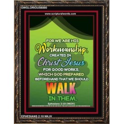 WE ARE HIS WORKMANSHIP   Acrylic Glass framed scripture art   (GWGLORIOUS6880)   "33x45"