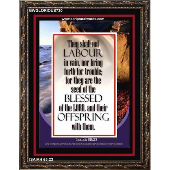 YOU SHALL NOT LABOUR IN VAIN   Bible Verse Frame Art Prints   (GWGLORIOUS730)   