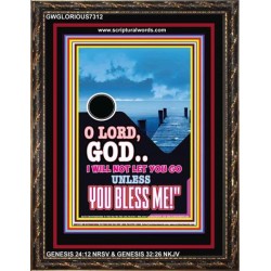 UNLESS YOU BLESS ME   Bible Verses Wall Art   (GWGLORIOUS7312)   "33x45"