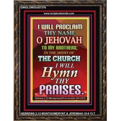 WILL PROCLAIM THY NAME   Framed Interior Wall Decoration   (GWGLORIOUS7378)   