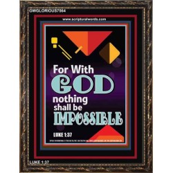 WITH GOD NOTHING SHALL BE IMPOSSIBLE   Frame Bible Verse   (GWGLORIOUS7564)   "33x45"