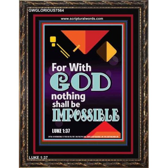 WITH GOD NOTHING SHALL BE IMPOSSIBLE   Frame Bible Verse   (GWGLORIOUS7564)   