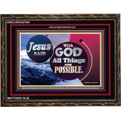 ALL THINGS ARE POSSIBLE   Large Frame   (GWGLORIOUS7964)   