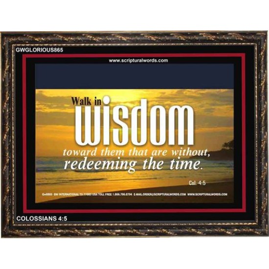 WALK IN WISDOM   Bible Verse Wall Art   (GWGLORIOUS865)   