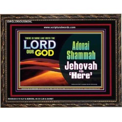ADONAI SHAMMAH - JEHOVAH IS HERE   Frame Bible Verse   (GWGLORIOUS8654L)   