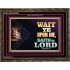 WAIT UPON THE LORD   Bible Scriptures on Forgiveness Acrylic Glass Frame   (GWGLORIOUS8936)   "45x33"