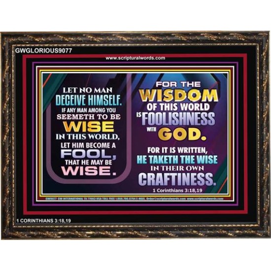 WISDOM OF THE WORLD IS FOOLISHNESS   Christian Quote Frame   (GWGLORIOUS9077)   