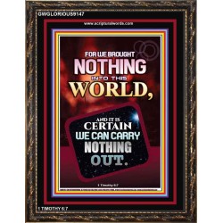 WE BROUGHT NOTHING TO THE WORLD   Frame Scriptures Dcor   (GWGLORIOUS9147)   "33x45"