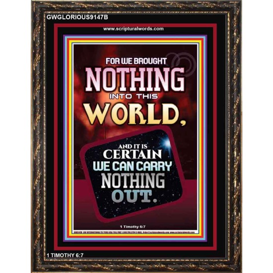 WE BROUGHT NOTHING TO THE WORLD   Framed Scriptural Dcor   (GWGLORIOUS9147B)   