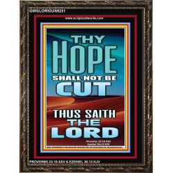 YOUR HOPE SHALL NOT BE CUT OFF   Inspirational Wall Art Wooden Frame   (GWGLORIOUS9231)   "33x45"