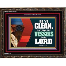 VESSELS OF THE LORD   Frame Bible Verse Art    (GWGLORIOUS9295)   "45x33"