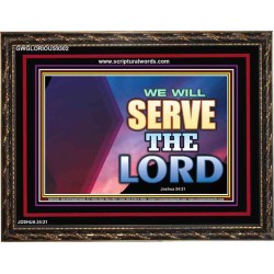 WE WILL SERVE THE LORD   Frame Bible Verse Art    (GWGLORIOUS9302)   