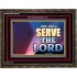 WE WILL SERVE THE LORD   Frame Bible Verse Art    (GWGLORIOUS9302)   "45x33"