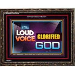 WITH A LOUD VOICE GLORIFIED GOD   Bible Verse Framed for Home   (GWGLORIOUS9372)   