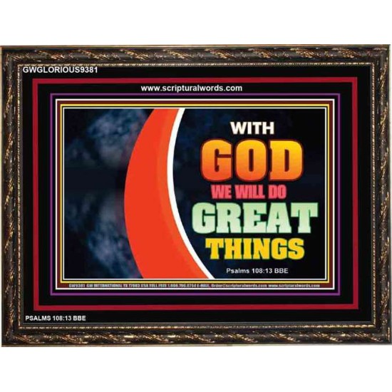 WITH GOD WE WILL DO GREAT THINGS   Large Framed Scriptural Wall Art   (GWGLORIOUS9381)   