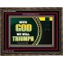 WITH GOD WE WILL TRIUMPH   Large Frame Scriptural Wall Art   (GWGLORIOUS9382)   "45x33"