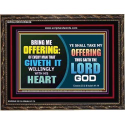 WILLINGLY OFFERING UNTO THE LORD GOD   Christian Quote Framed   (GWGLORIOUS9436)   