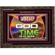 WORSHIP GOD FOR THE TIME IS AT HAND   Acrylic Glass framed scripture art   (GWGLORIOUS9500)   