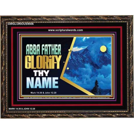 ABBA FATHER GLORIFY THY NAME   Bible Verses    (GWGLORIOUS9506)   