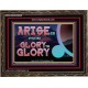 ARISE GO FROM GLORY TO GLORY   Inspirational Wall Art Wooden Frame   (GWGLORIOUS9529)   