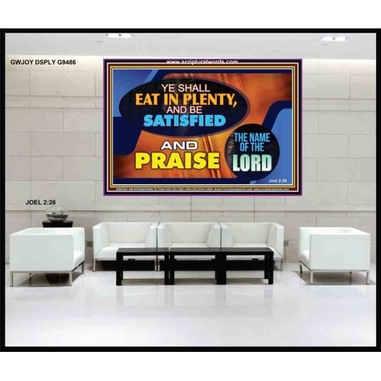 YE SHALL EAT IN PLENTY AND BE SATISFIED   Framed Religious Wall Art    (GWJOY9486)   