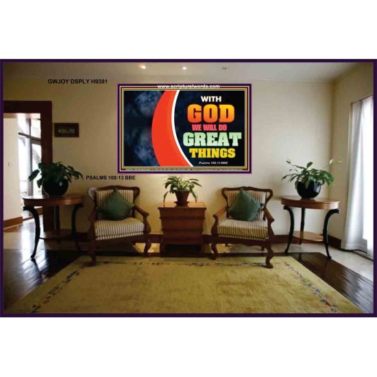 WITH GOD WE WILL DO GREAT THINGS   Large Framed Scriptural Wall Art   (GWJOY9381)   