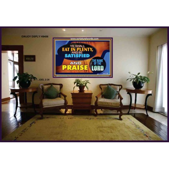 YE SHALL EAT IN PLENTY AND BE SATISFIED   Framed Religious Wall Art    (GWJOY9486)   